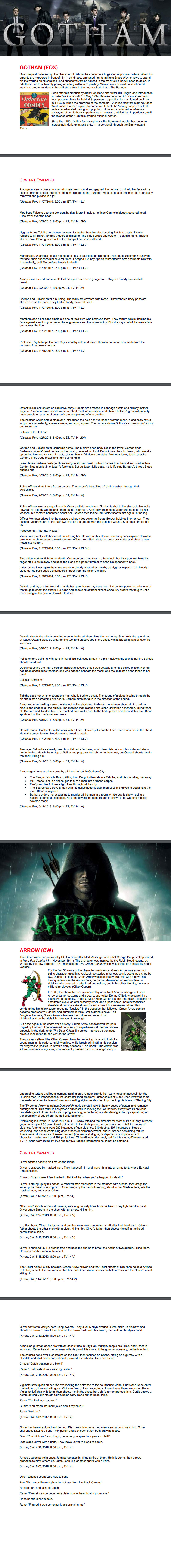 The broadcast networks’ desire to appeal to adults, rather than to children for which they were created, has resulted in “dark,” “edgy” programming often inappropriate for children. This is of concern for two reasons: firstly, children are still attracted to these properties. Networks and showrunners may protest that theirs is a “more adult” take on the material, and “isn’t for kids;” but the kids watching don’t know that.  What kid wouldn’t want to watch a TV show about Batman, Black Lightning, or Betty and Veronica? - Parent Television Council 