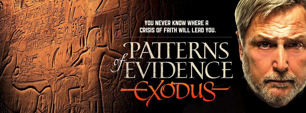 "What is the validity of history found in the Bible? Is it fact or fiction? What does the hard evidence really have to say about the foundational story of the Old Testament: the Exodus out of Egypt? An in-depth investigation by documentary filmmaker Tim Mahoney searches for answers to these questions amid startling new finds that may change traditional views of history and the Bible." -  Patterns of Evidence Exodus 